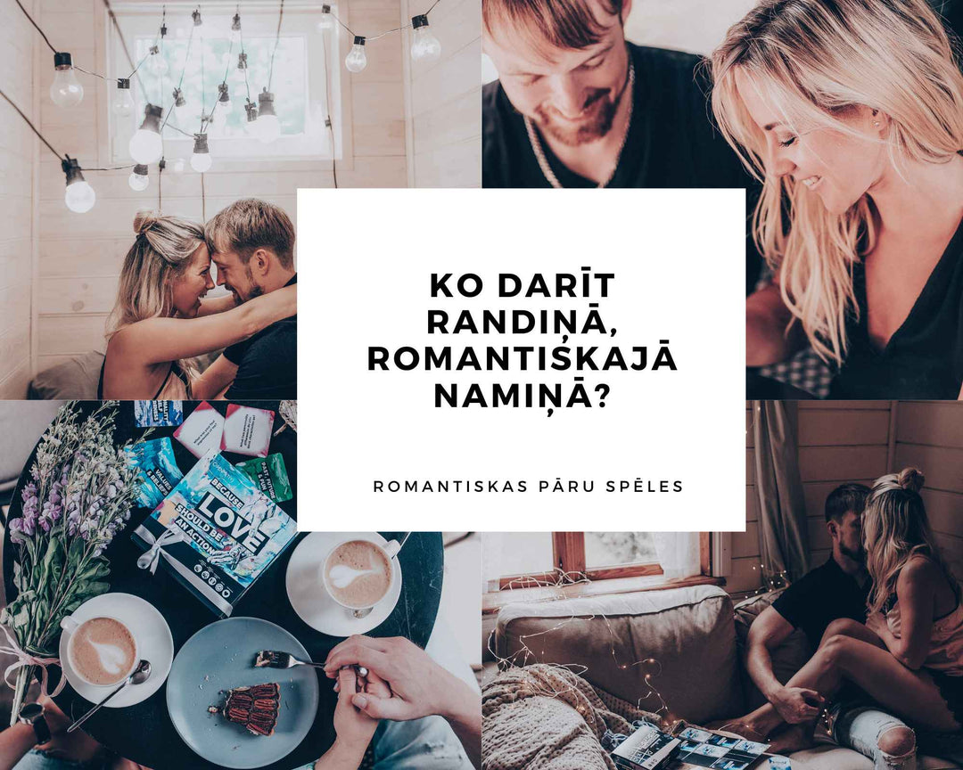 KO DARĪT RANDIŅĀ, ROMANTISKAJĀ NAMIŅĀ?